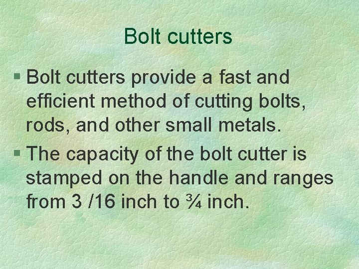 Bolt cutters § Bolt cutters provide a fast and efficient method of cutting bolts,