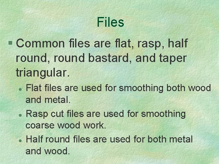 Files § Common files are flat, rasp, half round, round bastard, and taper triangular.