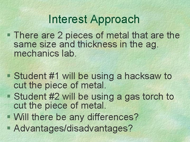 Interest Approach § There are 2 pieces of metal that are the same size