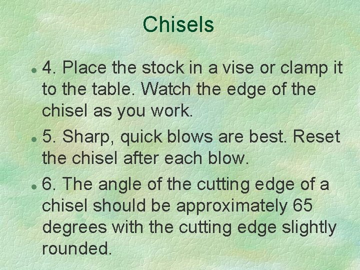 Chisels 4. Place the stock in a vise or clamp it to the table.