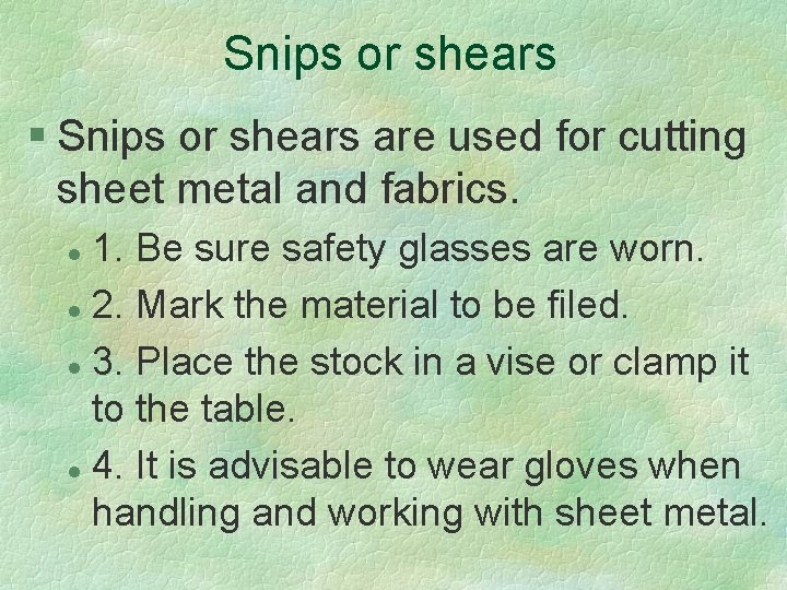 Snips or shears § Snips or shears are used for cutting sheet metal and