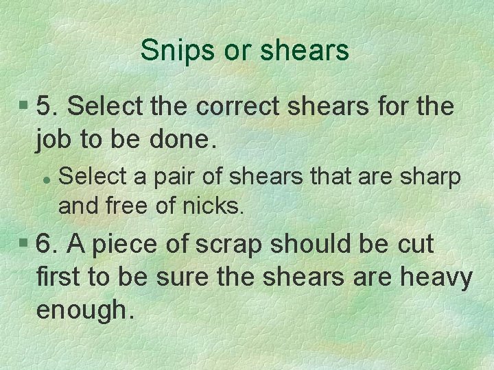 Snips or shears § 5. Select the correct shears for the job to be