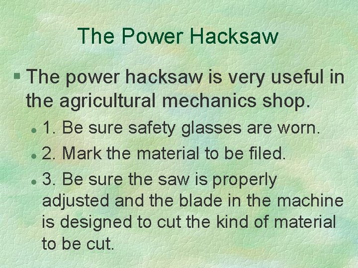 The Power Hacksaw § The power hacksaw is very useful in the agricultural mechanics