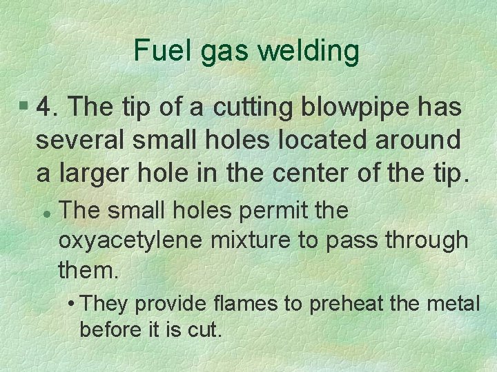 Fuel gas welding § 4. The tip of a cutting blowpipe has several small