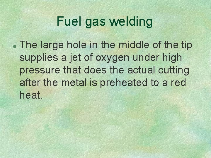 Fuel gas welding l The large hole in the middle of the tip supplies