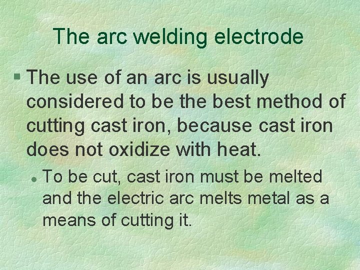 The arc welding electrode § The use of an arc is usually considered to