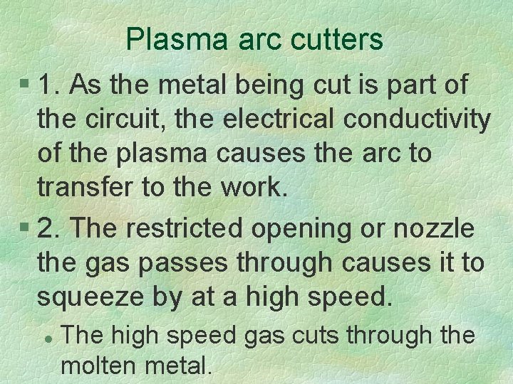 Plasma arc cutters § 1. As the metal being cut is part of the