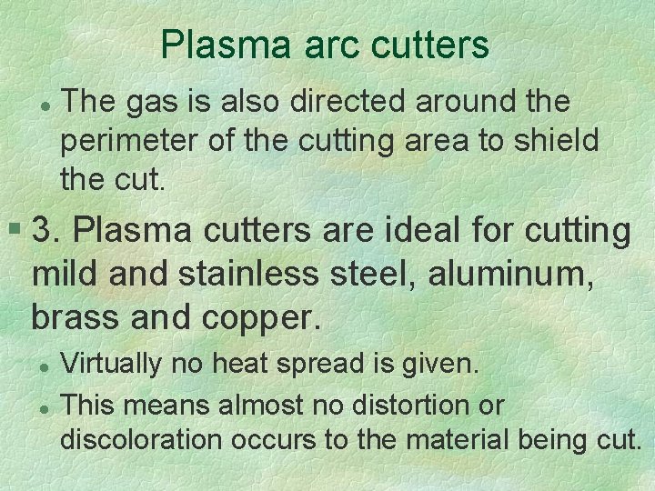 Plasma arc cutters l The gas is also directed around the perimeter of the