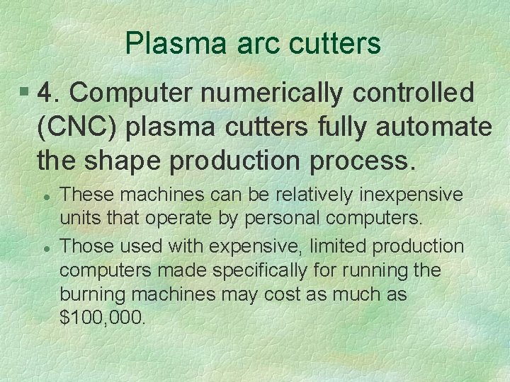 Plasma arc cutters § 4. Computer numerically controlled (CNC) plasma cutters fully automate the