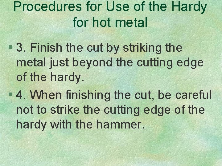 Procedures for Use of the Hardy for hot metal § 3. Finish the cut