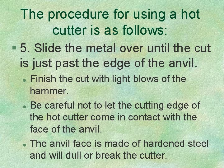 The procedure for using a hot cutter is as follows: § 5. Slide the