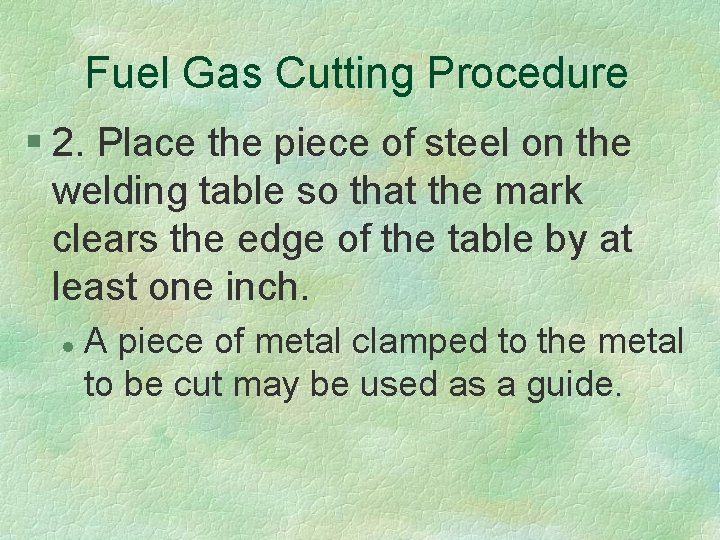 Fuel Gas Cutting Procedure § 2. Place the piece of steel on the welding