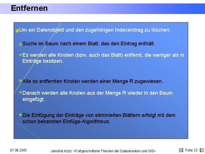 Entfernen Um ein Datenobjekt und den zugehörigen Indexeintrag zu löschen: Suche im Baum nach