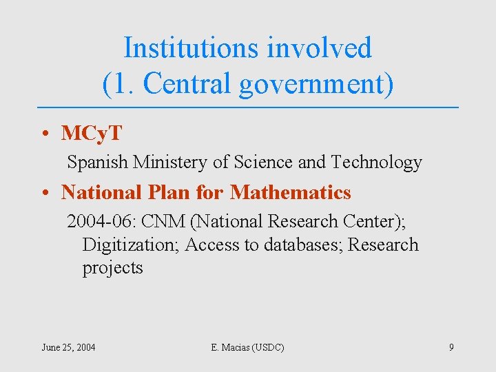 Institutions involved (1. Central government) • MCy. T Spanish Ministery of Science and Technology