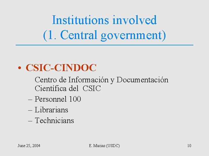 Institutions involved (1. Central government) • CSIC-CINDOC Centro de Información y Documentación Científica del