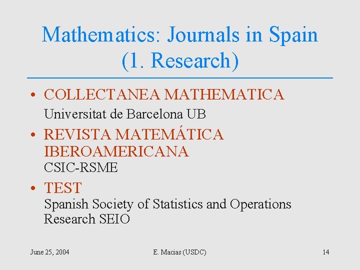 Mathematics: Journals in Spain (1. Research) • COLLECTANEA MATHEMATICA Universitat de Barcelona UB •