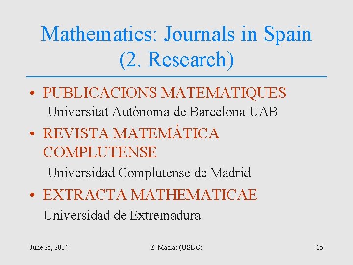 Mathematics: Journals in Spain (2. Research) • PUBLICACIONS MATEMATIQUES Universitat Autònoma de Barcelona UAB