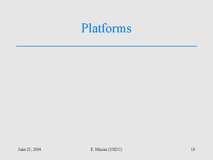 Platforms June 25, 2004 E. Macias (USDC) 19 