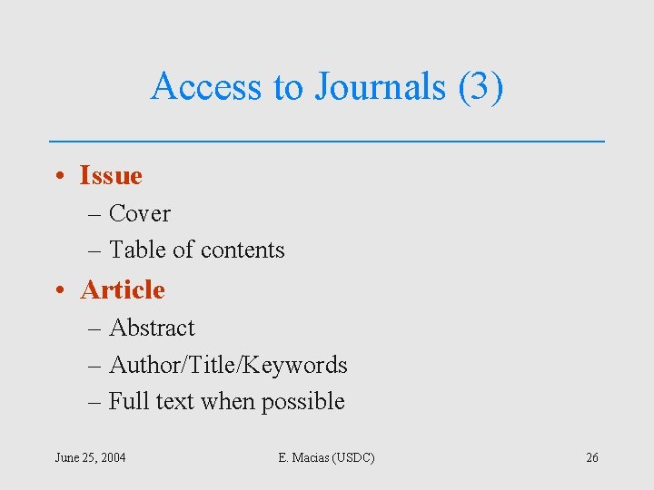Access to Journals (3) • Issue – Cover – Table of contents • Article