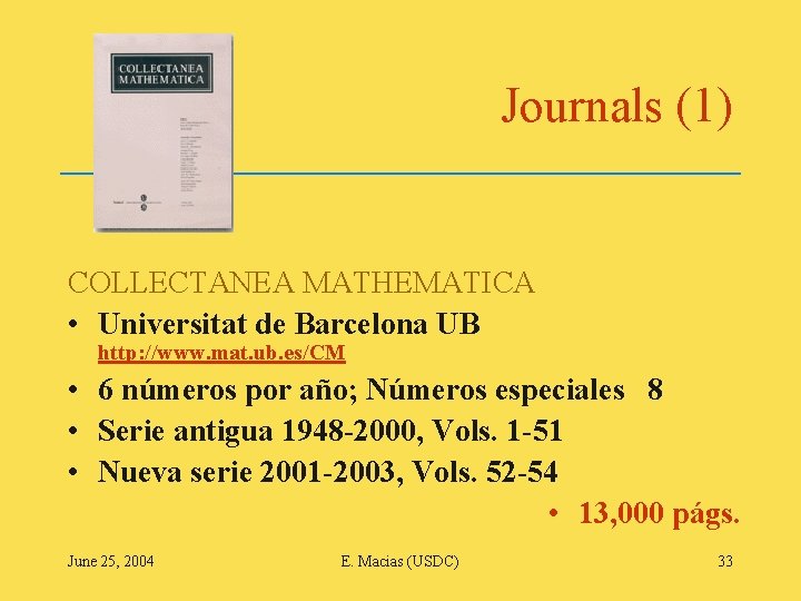 Journals (1) COLLECTANEA MATHEMATICA • Universitat de Barcelona UB http: //www. mat. ub. es/CM