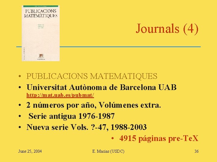 Journals (4) • PUBLICACIONS MATEMATIQUES • Universitat Autònoma de Barcelona UAB http: //mat. uab.