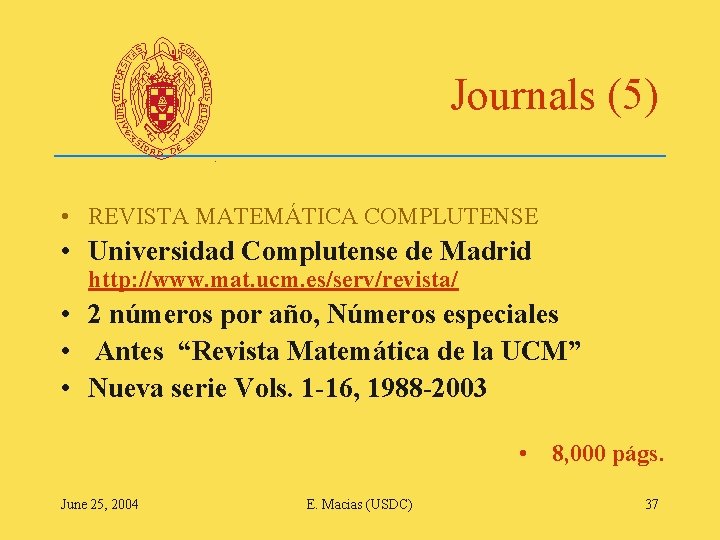 Journals (5) • REVISTA MATEMÁTICA COMPLUTENSE • Universidad Complutense de Madrid http: //www. mat.