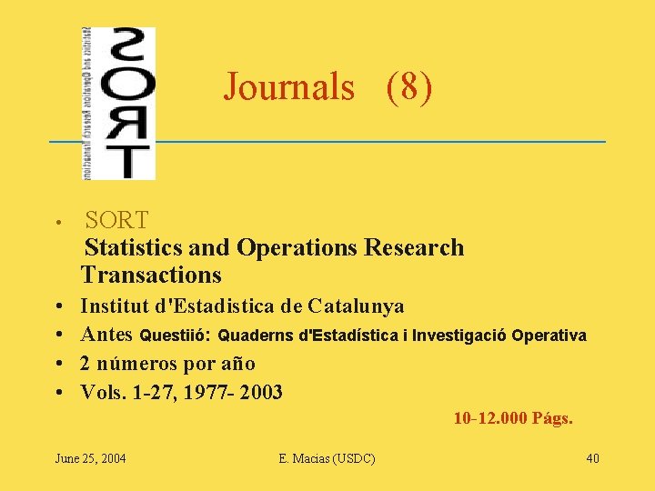 Journals (8) • SORT Statistics and Operations Research Transactions • • Institut d'Estadistica de