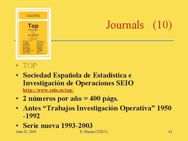Journals (10) • TOP • Sociedad Española de Estadística e Investigación de Operaciones SEIO