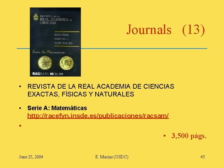 Journals (13) • REVISTA DE LA REAL ACADEMIA DE CIENCIAS EXACTAS, FÍSICAS Y NATURALES