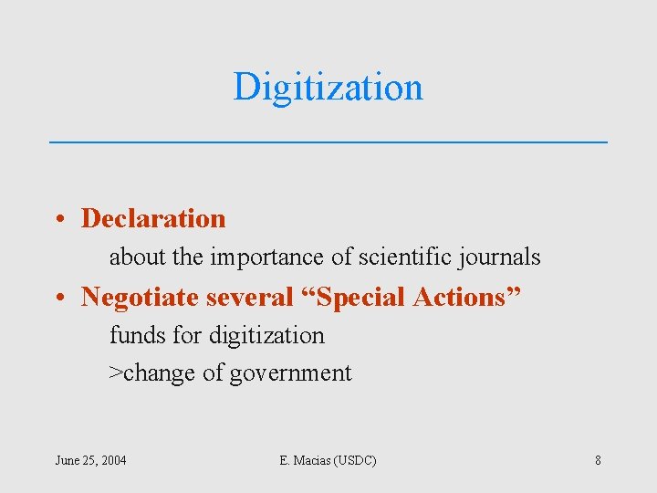 Digitization • Declaration about the importance of scientific journals • Negotiate several “Special Actions”