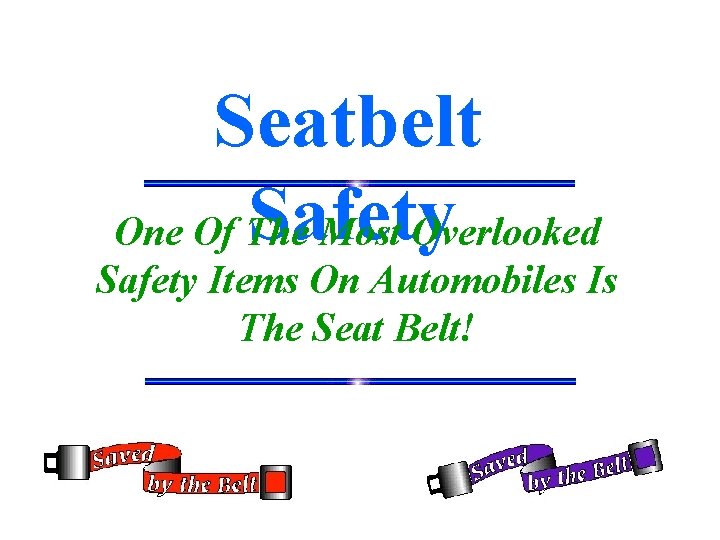 Seatbelt Safety One Of The Most Overlooked Safety Items On Automobiles Is The Seat