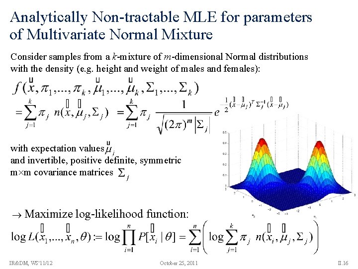 Analytically Non-tractable MLE for parameters of Multivariate Normal Mixture Consider samples from a k-mixture