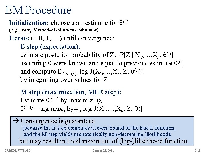 EM Procedure Initialization: choose start estimate for (0) (e. g. , using Method-of-Moments estimator)