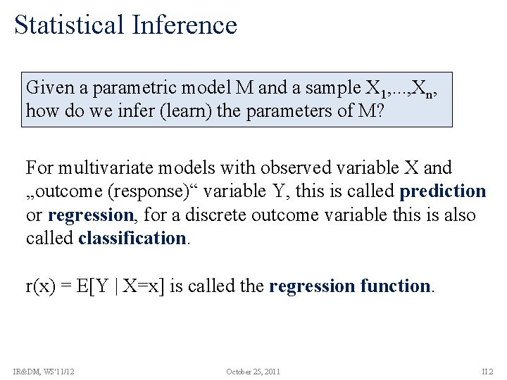 Statistical Inference Given a parametric model M and a sample X 1, . .