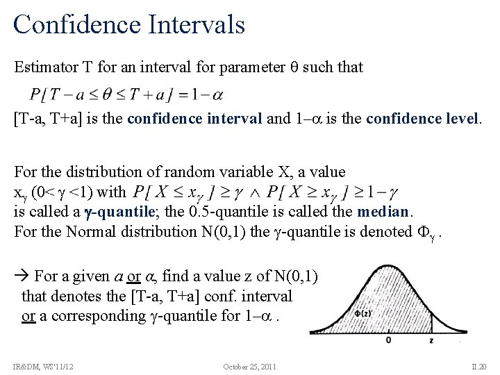 Confidence Intervals Estimator T for an interval for parameter such that [T-a, T+a] is