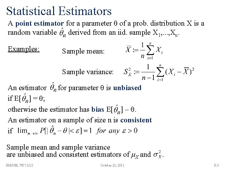 Statistical Estimators A point estimator for a parameter of a prob. distribution X is