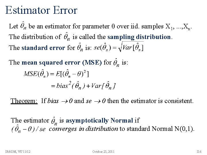 Estimator Error Let be an estimator for parameter over iid. samples X 1, .