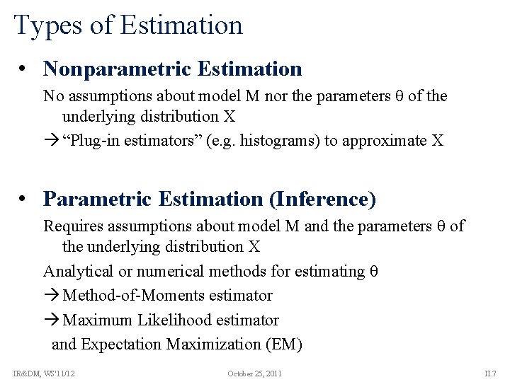 Types of Estimation • Nonparametric Estimation No assumptions about model M nor the parameters