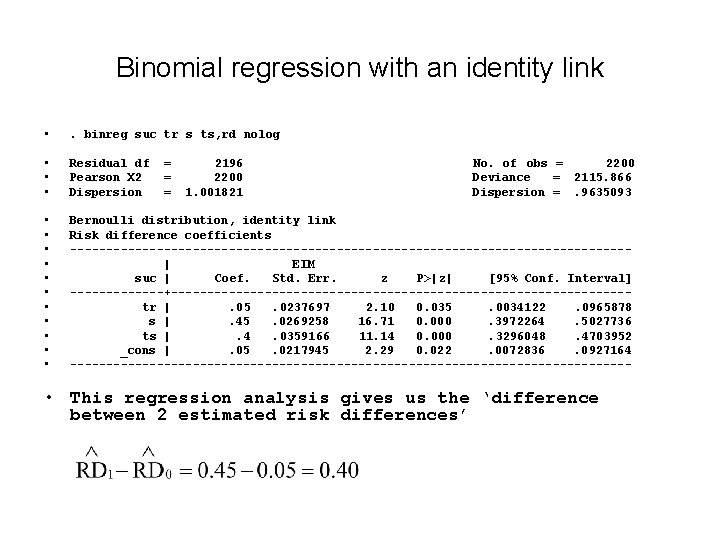 Binomial regression with an identity link • . binreg suc tr s ts, rd