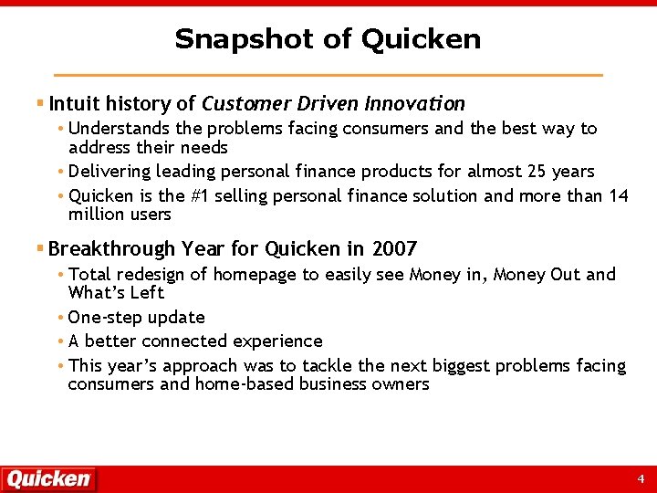 Snapshot of Quicken § Intuit history of Customer Driven Innovation Understands the problems facing