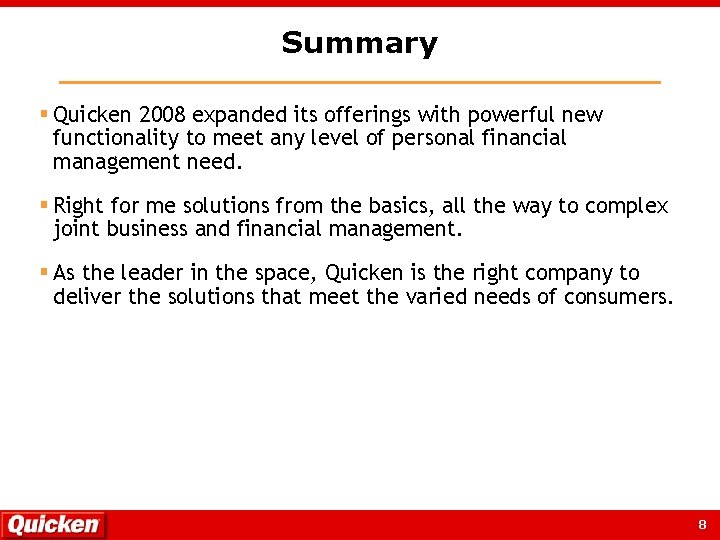 Summary § Quicken 2008 expanded its offerings with powerful new functionality to meet any