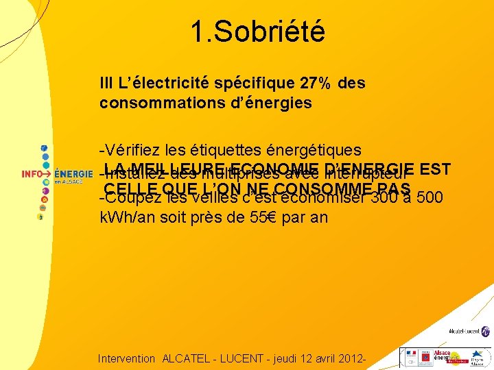 1. Sobriété III L’électricité spécifique 27% des consommations d’énergies -Vérifiez les étiquettes énergétiques MEILLEURE