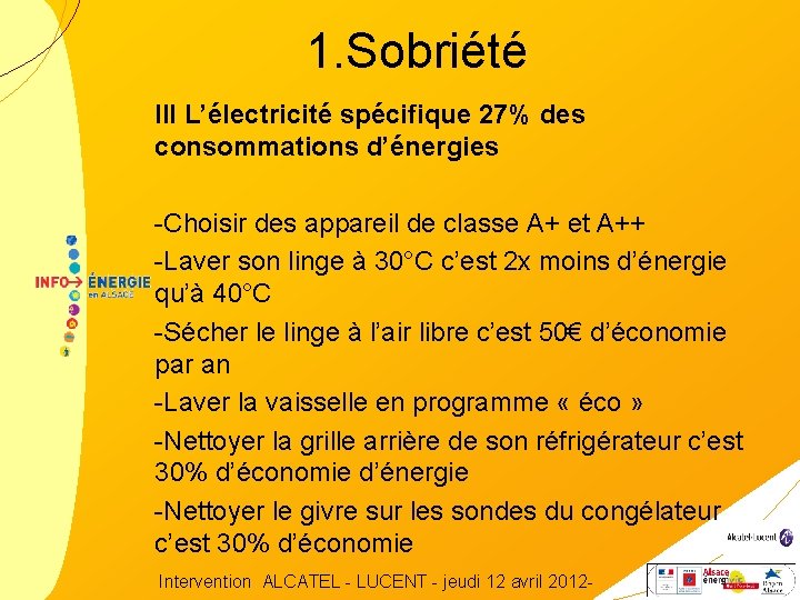 1. Sobriété III L’électricité spécifique 27% des consommations d’énergies -Choisir des appareil de classe