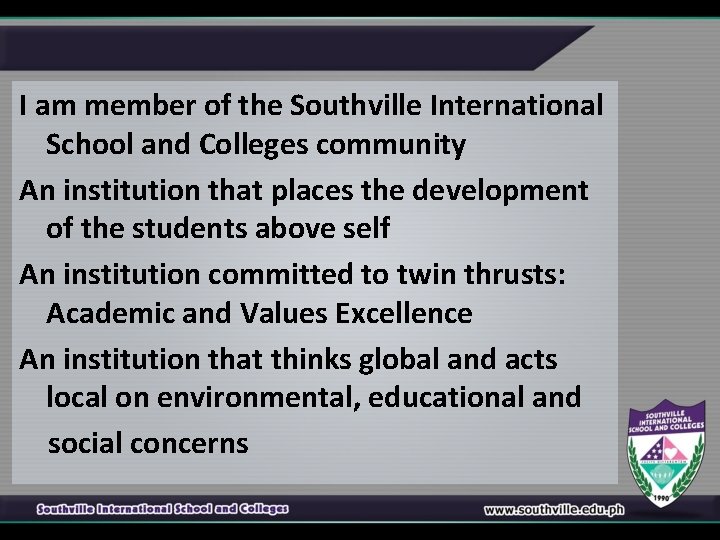 I am member of the Southville International School and Colleges community An institution that