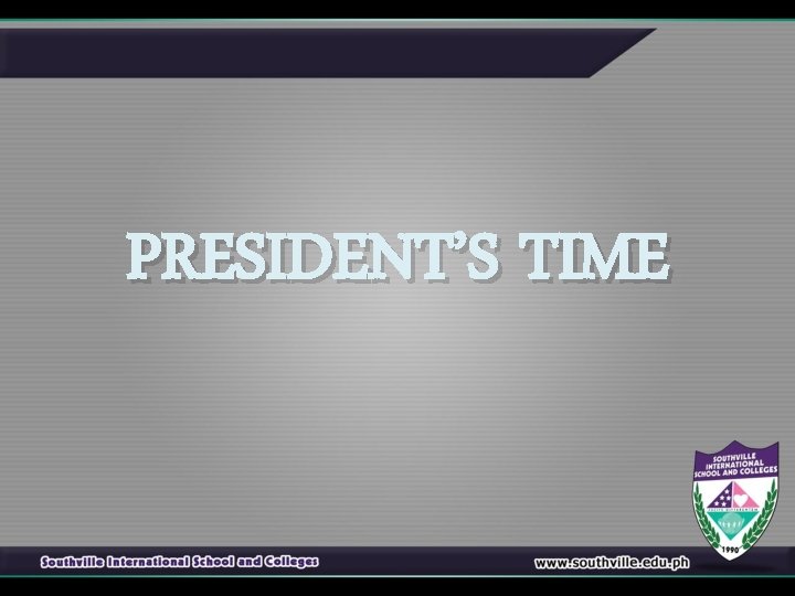 PRESIDENT’S TIME 