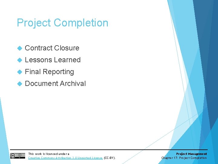 Project Completion Contract Closure Lessons Learned Final Reporting Document Archival This work is licensed