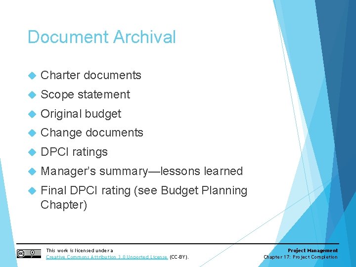 Document Archival Charter documents Scope statement Original budget Change documents DPCI ratings Manager’s summary—lessons