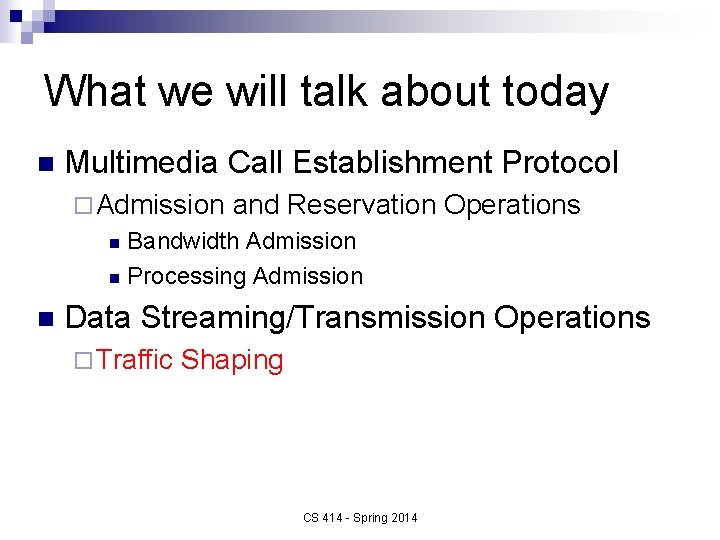 What we will talk about today n Multimedia Call Establishment Protocol ¨ Admission and