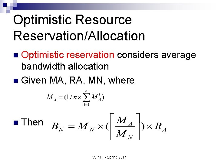 Optimistic Resource Reservation/Allocation Optimistic reservation considers average bandwidth allocation n Given MA, RA, MN,