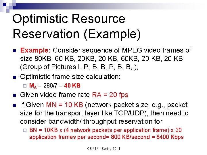 Optimistic Resource Reservation (Example) n n Example: Consider sequence of MPEG video frames of